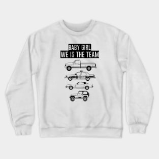 Babygirl, We Is The Team Crewneck Sweatshirt